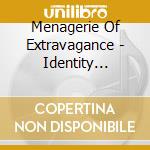 Menagerie Of Extravagance - Identity Crisis cd