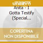 Anita - I Gotta Testify (Special Edition) cd