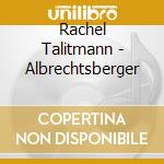 Rachel Talitmann - Albrechtsberger cd