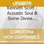 Kenneth Scott - Acoustic Soul & Some Divine Cosmic Mojo cd