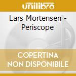 Lars Mortensen - Periscope cd