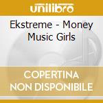 Ekstreme - Money Music Girls cd