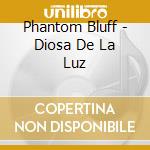 Phantom Bluff - Diosa De La Luz cd