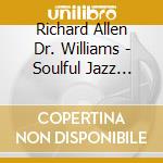 Richard Allen Dr. Williams - Soulful Jazz Tribute To President Barack Obama cd musicale di Richard Allen Dr. Williams