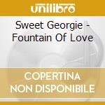 Sweet Georgie - Fountain Of Love cd