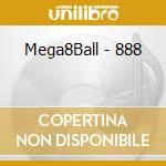 Mega8Ball - 888 cd musicale di Mega8Ball