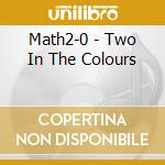 Math2-0 - Two In The Colours cd