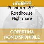 Phantom 357 - Roadhouse Nightmare cd