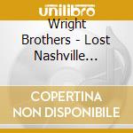 Wright Brothers - Lost Nashville Sessions cd musicale di Wright Brothers