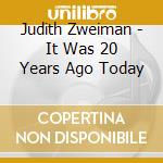 Judith Zweiman - It Was 20 Years Ago Today cd