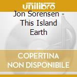 Jon Sorensen - This Island Earth cd