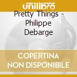 Pretty Things - Philippe Debarge cd