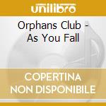 Orphans Club - As You Fall cd