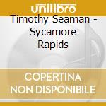 Timothy Seaman - Sycamore Rapids cd