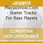 Playjazznow.Com - Starter Tracks For Bass Players cd