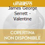 James George Serrett - Valentine cd