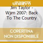 Jim Taylor - Wjim 2007: Back To The Country cd