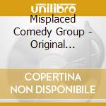 Misplaced Comedy Group - Original Podcast 1 cd