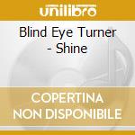 Blind Eye Turner - Shine cd