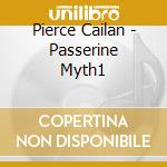 Pierce Cailan - Passerine Myth1 cd