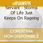 Servant - Storms Of Life Just Keeps On Rageing cd