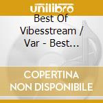Best Of Vibesstream / Var - Best Of Vibesstream / Var cd