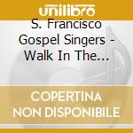 S. Francisco Gospel Singers - Walk In The Light cd
