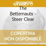 The Betternauts - Steer Clear cd
