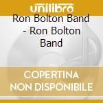 Ron Bolton Band - Ron Bolton Band cd musicale di Ron Bolton Band