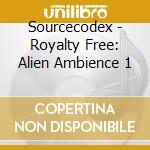Sourcecodex - Royalty Free: Alien Ambience 1