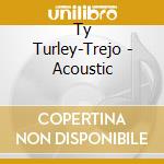Ty Turley-Trejo - Acoustic cd musicale di Ty Turley