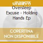 Oversleep Excuse - Holding Hands Ep cd