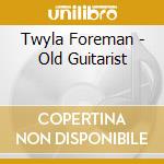 Twyla Foreman - Old Guitarist cd