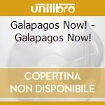 Galapagos Now! - Galapagos Now! cd