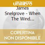James Snelgrove - When The Wind Whispers cd