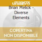 Brian Melick - Diverse Elements cd