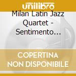 Milan Latin Jazz Quartet - Sentimento Latino cd