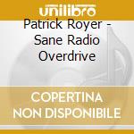 Patrick Royer - Sane Radio Overdrive cd
