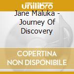 Jane Maluka - Journey Of Discovery cd musicale di Jane Maluka