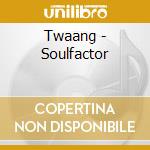Twaang - Soulfactor cd