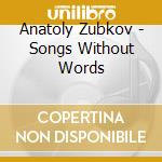 Anatoly Zubkov - Songs Without Words cd