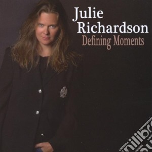 Julie Richardson - Defining Moments cd musicale di Julie Richardson