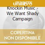 Knockin Music - We Want Shady Campaign cd