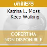 Katrina L. Moss - Keep Walking cd