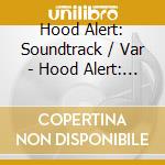 Hood Alert: Soundtrack / Var - Hood Alert: Soundtrack / Var cd