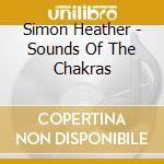 Simon Heather - Sounds Of The Chakras cd