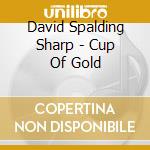David Spalding Sharp - Cup Of Gold cd