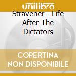 Stravener - Life After The Dictators cd