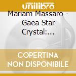 Mariam Massaro - Gaea Star Crystal: Awakening Tribes Of Light cd