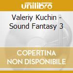 Valeriy Kuchin - Sound Fantasy 3 cd